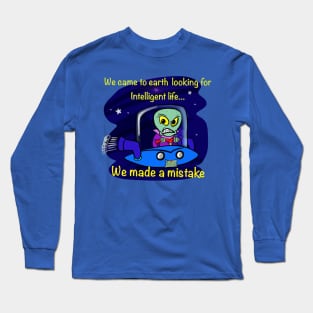 Alien looking for intelligent life Long Sleeve T-Shirt